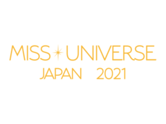 #MissUniverse 女性リーダーを発掘、育成し、その声を世界に届ける 「 2021 ミス・ユニバース® ジャパン ファイナル 」選考エントリー開始 ～募集締切 2021年5月6日（木）18時～